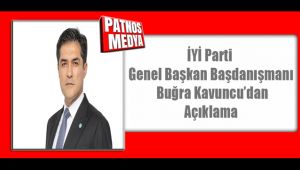 İYİ Parti Genel Başkan Başdanışmanı Buğra Kavuncu'dan Açıklama
