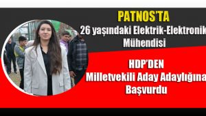 Patnos'ta 26 yaşındaki Elektrik-Elektronik Mühendisi, HDP'DEN milletvekili aday adaylığına başvurdu.