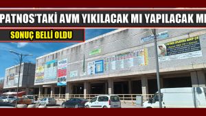 PATNOS'TAKİ ALIŞVERİŞ MERKEZİ YAPILACAK MI YIKILACAKMI ? SONUÇ BELLİ OLDU