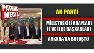 Ak Parti Ağrı Milletveki Adayları ve il başkanları ilçe başkanları Ankara'da buluştu.