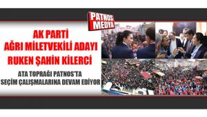 Ak Parti Ağrı Milletvekili Adayı Ruken Kilerci Ata Toprağı Patnos'ta