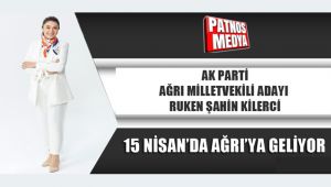 AK PARTİ MİLLETVEKİLİ ADAYI RUKEN ŞAHİN KİLERCİ 15 NİSAN'DA AĞRI'YA GELİYOR