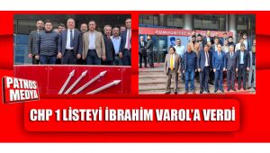 CHP 1 LİSTEYİ İBRAHİM VAROL'A VERDİ