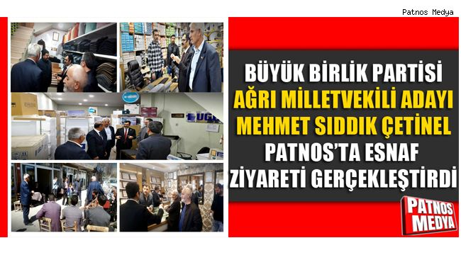 Büyük Birlik Partisi Ağrı Milletvekili Adayı Mehmet Sıddık Çetinel'den Esnaf Ziyareti