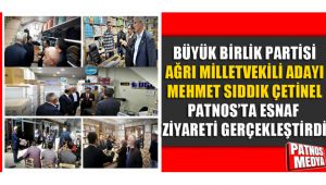 Büyük Birlik Partisi Ağrı Milletvekili Adayı Mehmet Sıddık Çetinel'den Esnaf Ziyareti