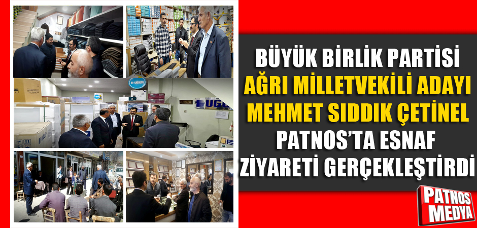 Büyük Birlik Partisi Ağrı Milletvekili Adayı Mehmet Sıddık Çetinel'den Esnaf Ziyareti
