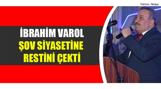 İbrahim Varol Şov Siyasetine Restini Çekti