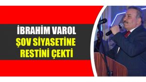 İbrahim Varol Şov Siyasetine Restini Çekti