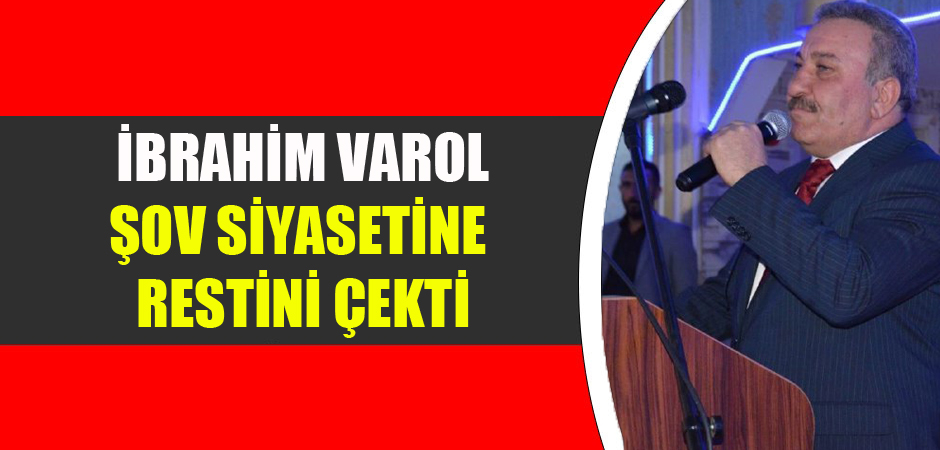 İbrahim Varol Şov Siyasetine Restini Çekti