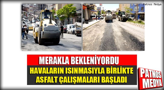 MERAK BEKLENİYORDU PATNOS'TA HAVALARIN ISINMASIYLA BİRLİKTE ASFALT ÇALIŞMALARI BAŞLADI