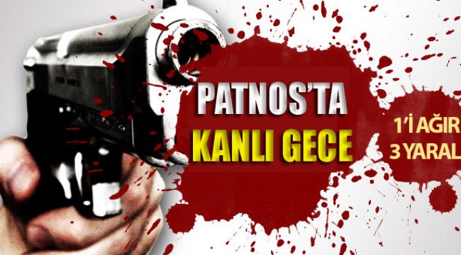 PATNOS'TA KANLI GECE