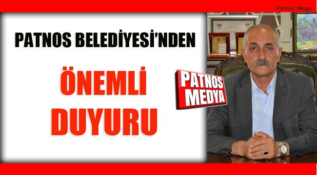 PATNOS BELEDİYESİ'NDEN ÖNEMLİ DUYURU