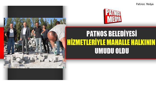 Patnos Belediyesi hizmetleriyle mahalle halkının umudu oldu.