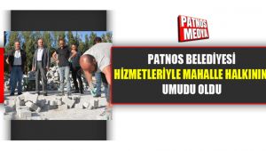 Patnos Belediyesi hizmetleriyle mahalle halkının umudu oldu.