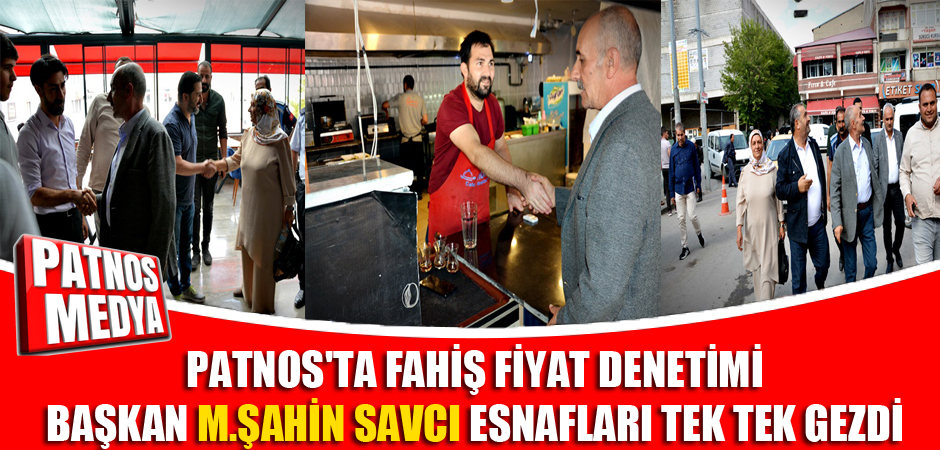 PATNOS'TA FAHİŞ FİYAT DENETİMİ