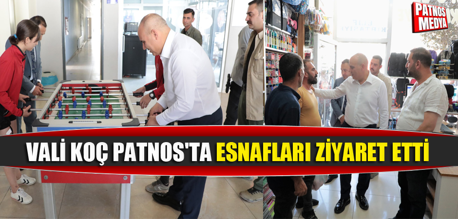 VALİ MUSTAFA KOÇ, PATNOS'TA ESNAFLARI ZİYARET ETTİ.