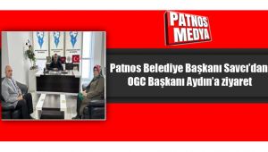 Patnos Belediye Başkanı Savcı’dan, OGC Başkanı Aydın’a ziyaret