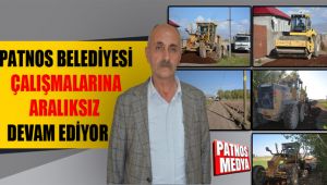 PATNOS BELEDİYESİ ÇALIŞMALARINA ARALIKSIZ DEVAM EDİYOR