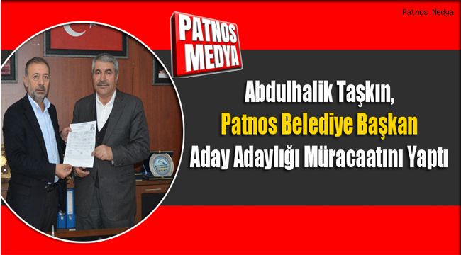 Abdulhalik Taşkın, Aday Adaylığı Müracaatını Yaptı 
