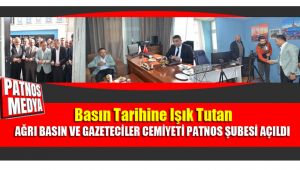AĞRI BASIN VE GAZETECİLER CEMİYETİ PATNOS ŞUBESİ AÇILDI