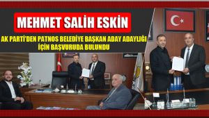 MEHMET SALİH ESKİN, AK PARTİ'DE PATNOS BELEDİYE BAŞKANLIĞI İÇİN ADAY ADAYLIĞI İÇİN BAŞVURUDA BULUNDU