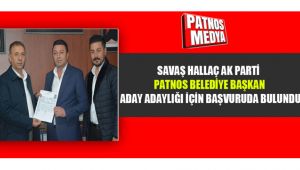 SAVAŞ HALLAÇ AK PARTİ PATNOS BELEDİYE BAŞKAN ADAY ADAYLIĞI İÇİN BAŞVURUDA BULUNDU.