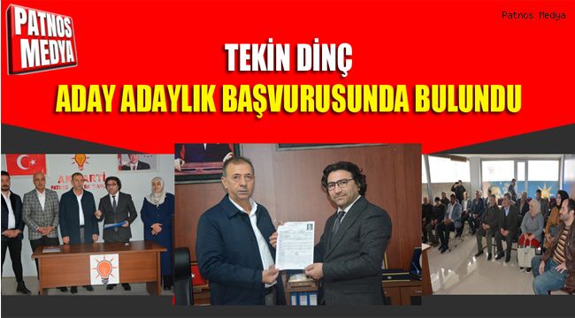 Tekin Dinç Aday Adaylık Başvurusunda Bulundu