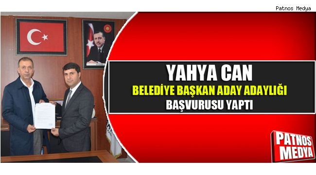 YAHYA CAN BELEDİYE BAŞKAN ADAY ADAYLIĞI BAŞVURUSU YAPTI