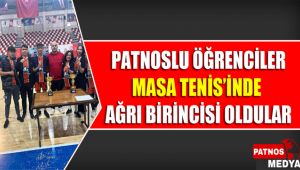 PATNOSLU ÖĞRENCİLER MASA TENİSİ'NDE AĞRI BİRİNCİSİ OLDULAR