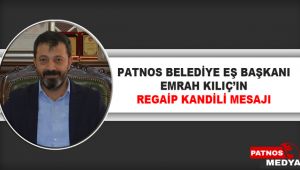 PATNOS BELEDİYE EŞ BAŞKANI EMRAH KILIÇ'IN REGAİP KANDİLİ MESAJI