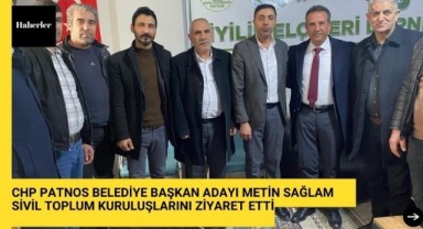 CHP Patnos Belediye Başkan Adayı Sağlam, Sivil Toplum Kuruluşlarını Ziyaret Etti.