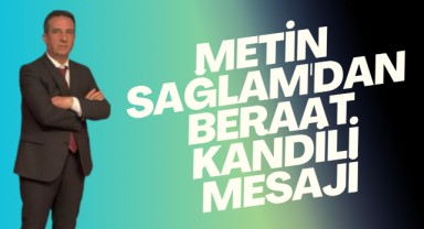 CHP Patnos Belediye Başkan Adayı Metin Sağlam'dan Beraat Kandili Mesajı