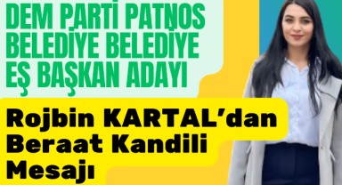 Patnos Belediye Eş Başkan adayı Rojbin Kartal'dan Beraat Kandili Mesajı