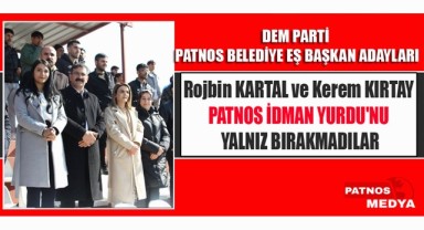 ROJBİN KARTAL VE KEREM KIRTAY PATNOS İDMAN YURDU'NU YALNIZ BIRAKMADILAR