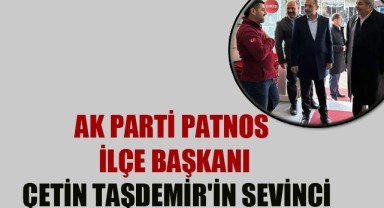 Ak Parti Patnos İlçe Başkanı Çetin Taşdemir'in Sevinci
