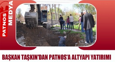 BAŞKAN TAŞKIN'DAN PATNOS'A ALTYAPI YATIRIMI