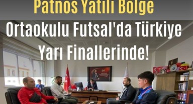 Patnos Yatılı Bölge Ortaokulu Futsal Yıldız Erkekler Takımı Türkiye Yarı Finallerinde!