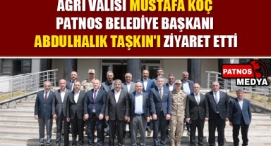 Ağrı Valisi Mustafa Koç, Patnos Belediye Başkanı Abdulhalık Taşkın'ı Ziyaret Etti