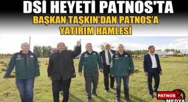 DSİ Heyeti Patnos'ta Başkan Taşkın'dan Patnos'a Yatırım Hamlesi
