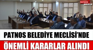 Patnos Belediye Meclisi'nde Önemli Kararlar Alındı