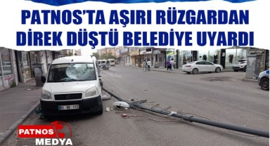 Patnos'ta Aşırı Rüzgardan Direk Düştü, Belediye Uyardı