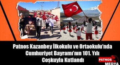 Patnos Kazanbey İlkokul ve Ortaokulu'nda Cumhuriyet Bayramı'nın 101. Yılı Coşkuyla Kutlandı.