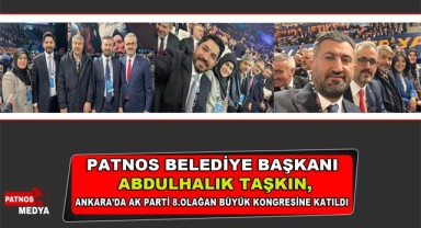 Patnos Belediye Başkanı Abdulhalık Taşkın, Ankara'da AK Parti 8. Olağan Büyük Kongresi'ne Katıldı