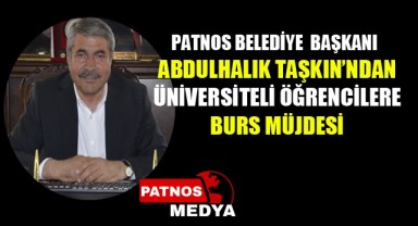 Patnos Belediye Başkanı Abdulhalık TAŞKIN'DAN Üniversiteli Öğrencilere Burs Müjdesi