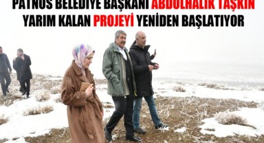 Başkan Taşkın, Yarım Kalan Projeyi Yeniden Başlatıyor