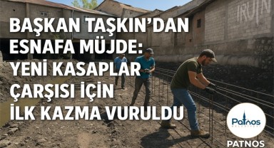Başkan Taşkın'dan Esnafa Müjde: Yeni Kasaplar Çarşısı İçin İlk Kazma Vuruldu