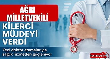 Milletvekili Kilerci'den Ağrı'ya 62 Yeni Doktor Müjdesi!
