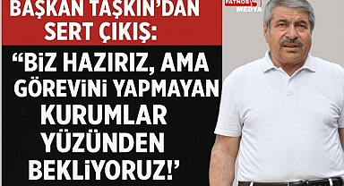 Başkan Taşkın'dan Sert Çıkış: 