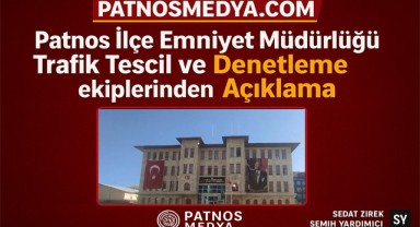 Patnos İlçe Emniyet Müdürlüğü Trafik Tescil ve Denetleme ekiplerinden Açıklama