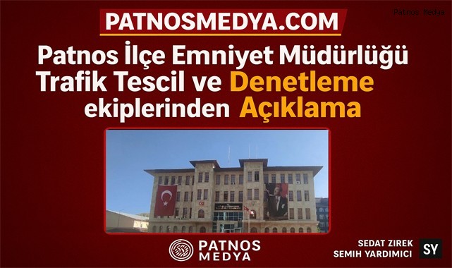 Patnos İlçe Emniyet Müdürlüğü Trafik Tescil ve Denetleme ekiplerinden Açıklama